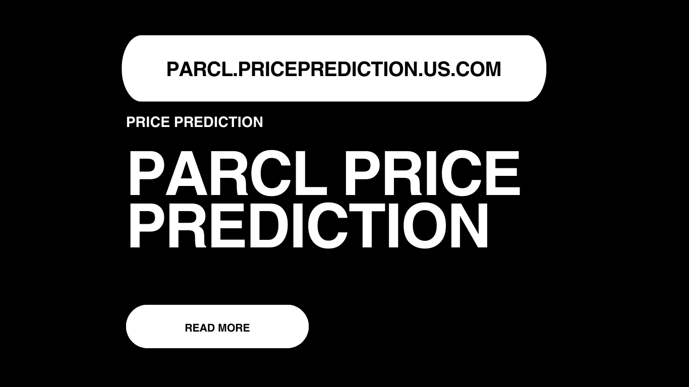 Parcl Price Prediction | Parcl Forecast 2025, 2030, 2040